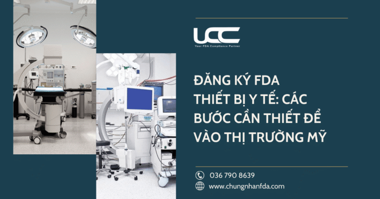 Đăng ký FDA thiết bị y tế: Các bước cần thiết để vào thị trường Mỹ