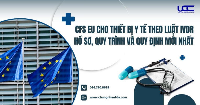 CFS EU cho thiết bị y tế theo luật IVDR: Hồ sơ, quy trình và quy định mới nhất