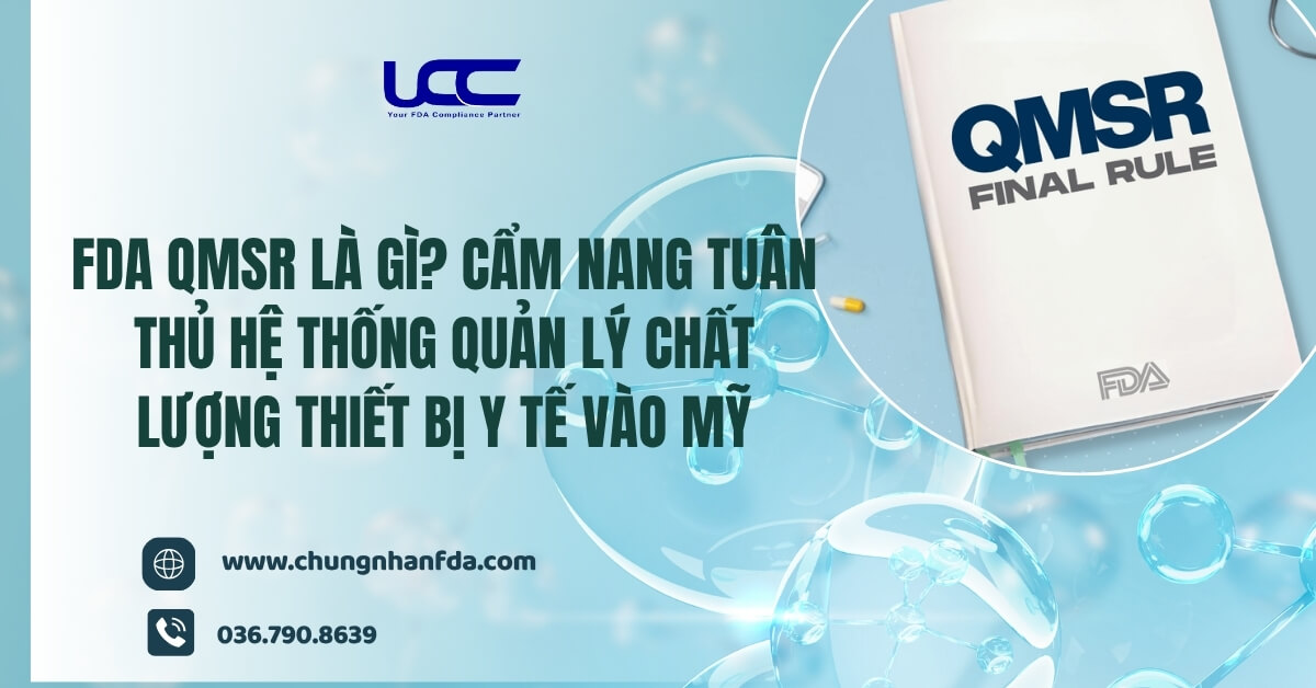 FDA QMSR là gì? Cẩm nang tuân thủ Hệ thống Quản lý Chất lượng thiết bị y tế vào Mỹ