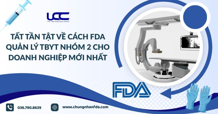 Tất tần tật về cách FDA quản lý TBYT nhóm 2 cho doanh nghiệp mới nhất